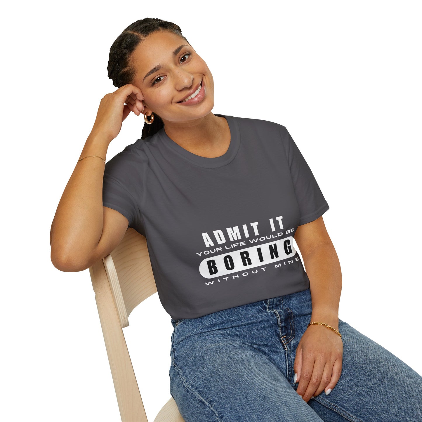 Your Life is Boring | T-Shirt