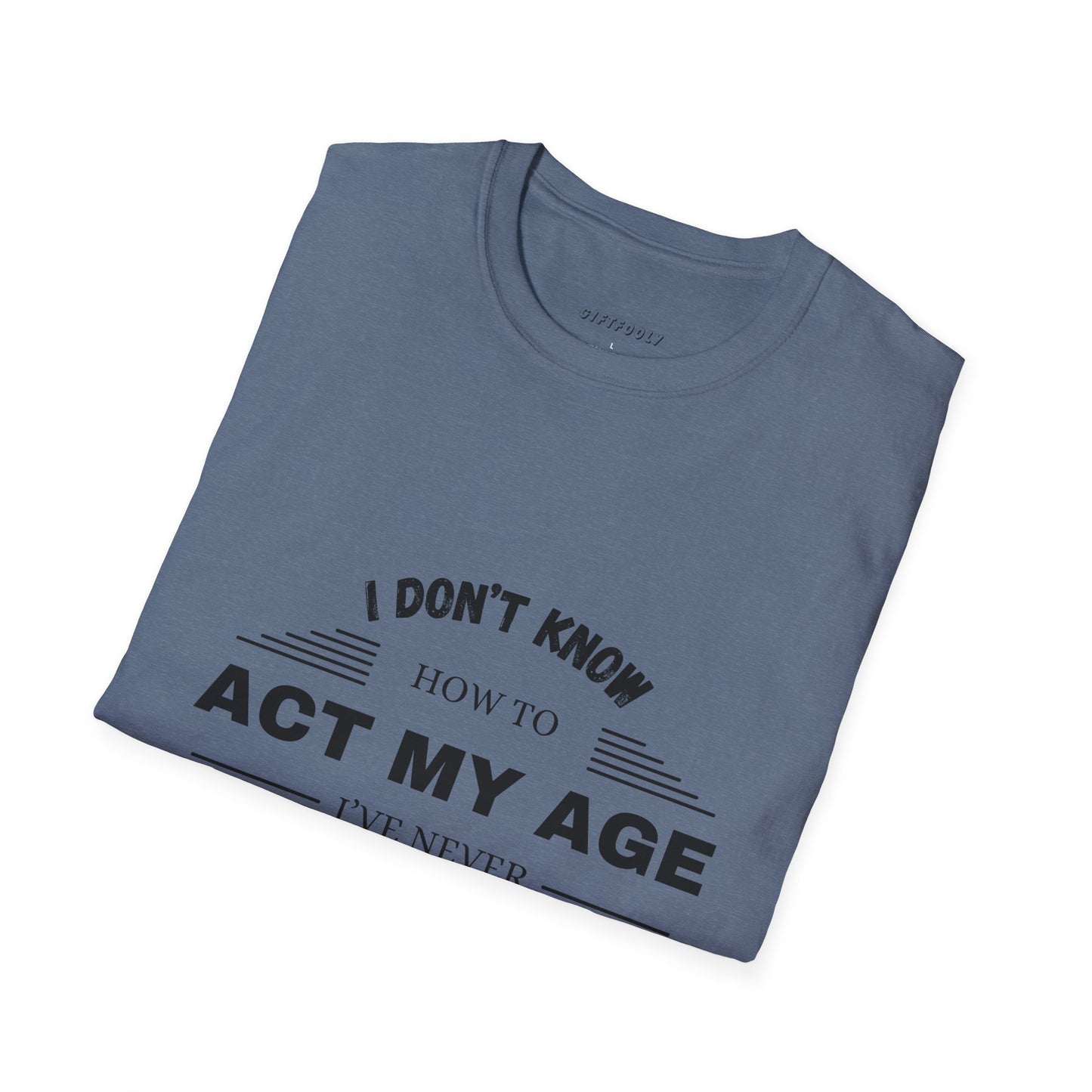 Act My Age | Unisex T-Shirt