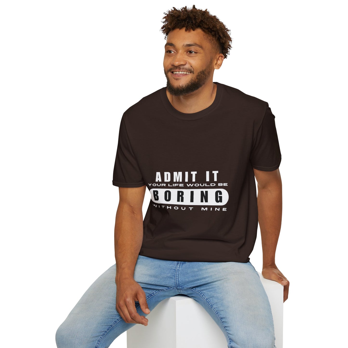 Your Life is Boring | T-Shirt