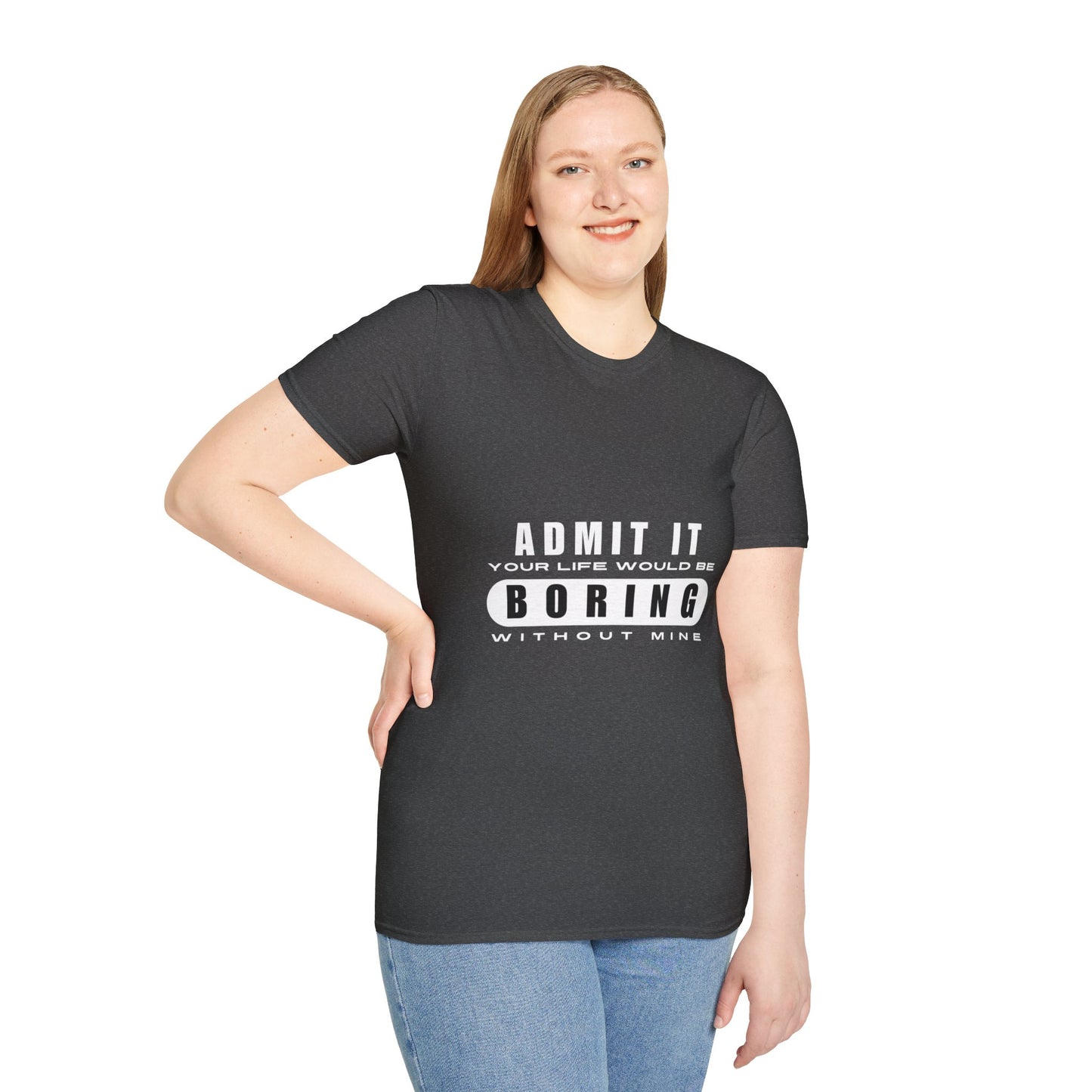Your Life is Boring | T-Shirt