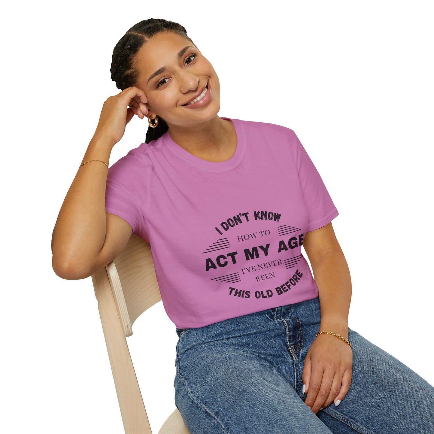 Act My Age | Unisex T-Shirt