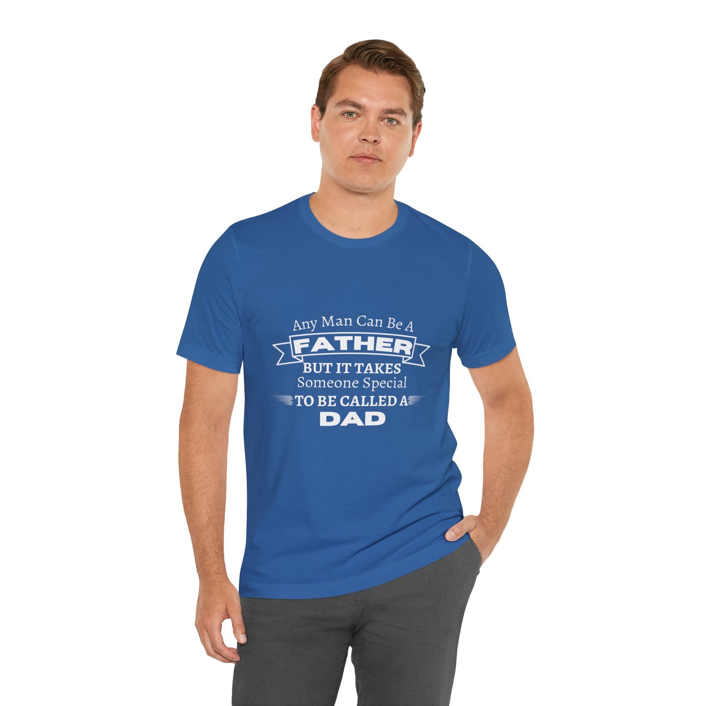 Any Man Can Be a Father | T-Shirt