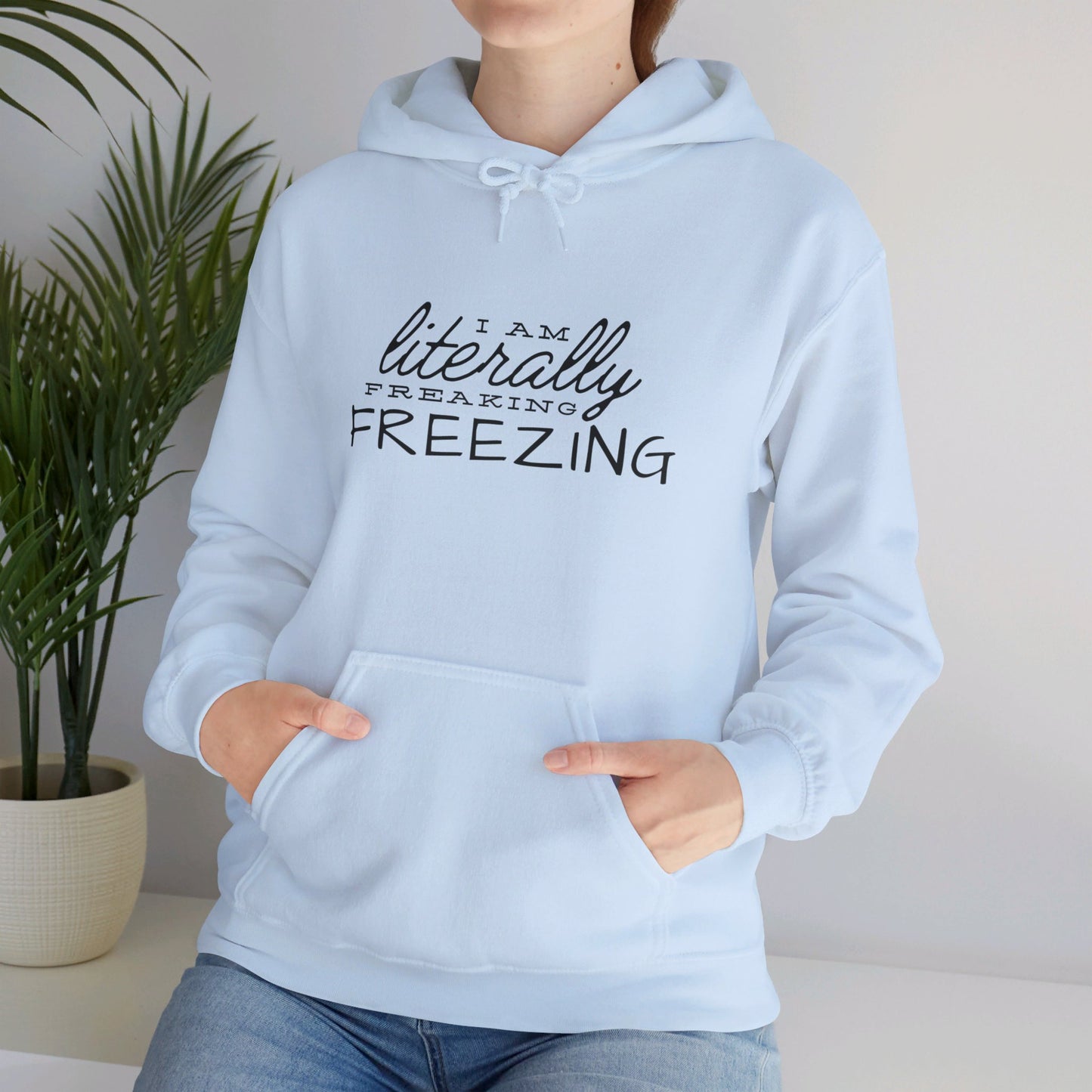 LIterlly Freezing | Hooded Sweatshirt
