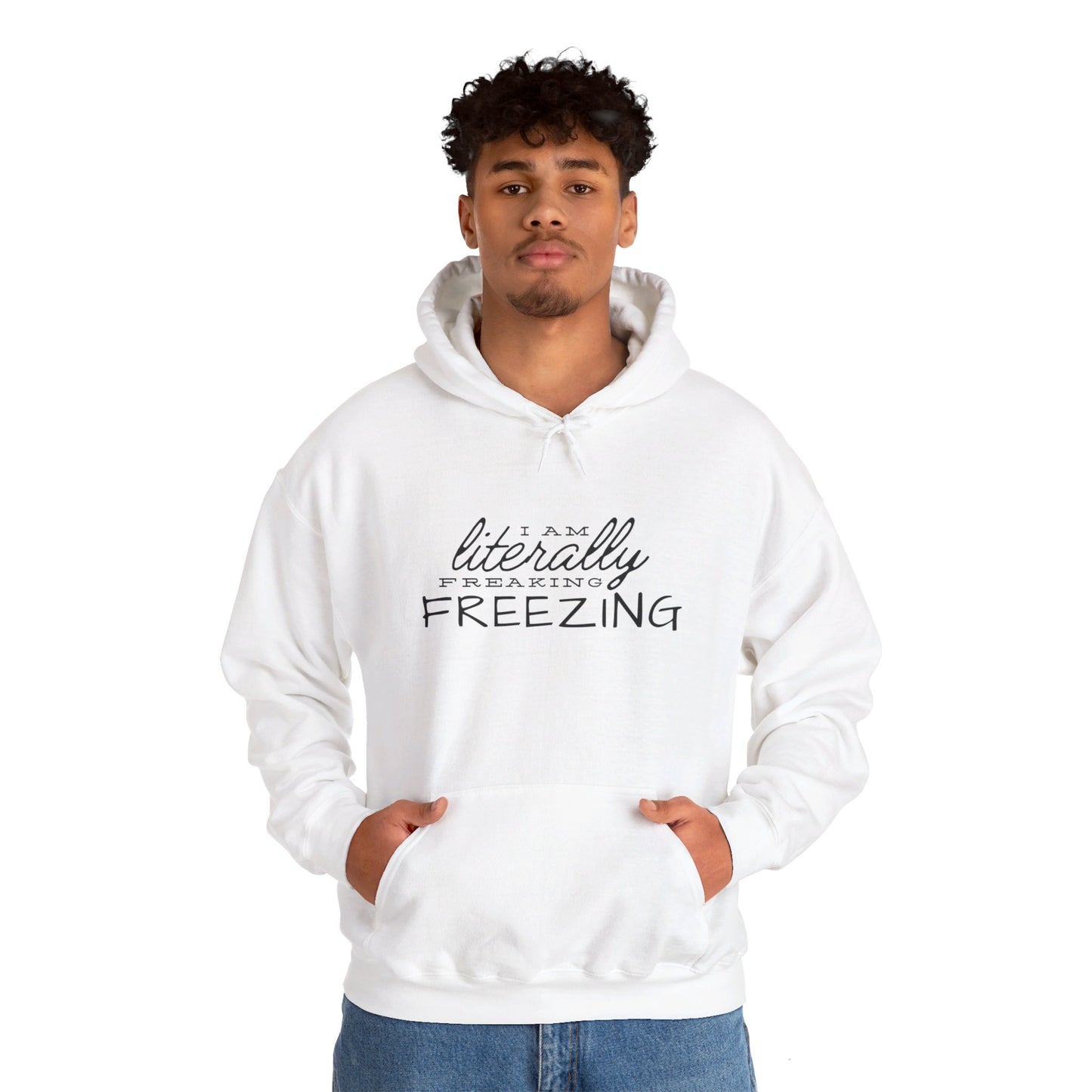 LIterlly Freezing | Hooded Sweatshirt
