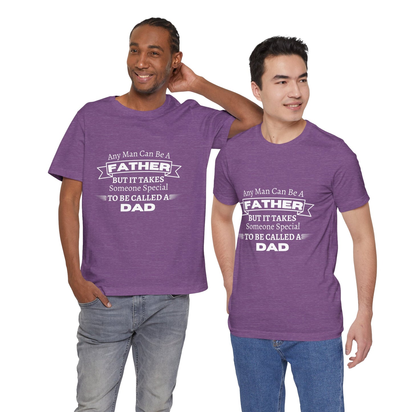 Any Man Can Be a Father | T-Shirt