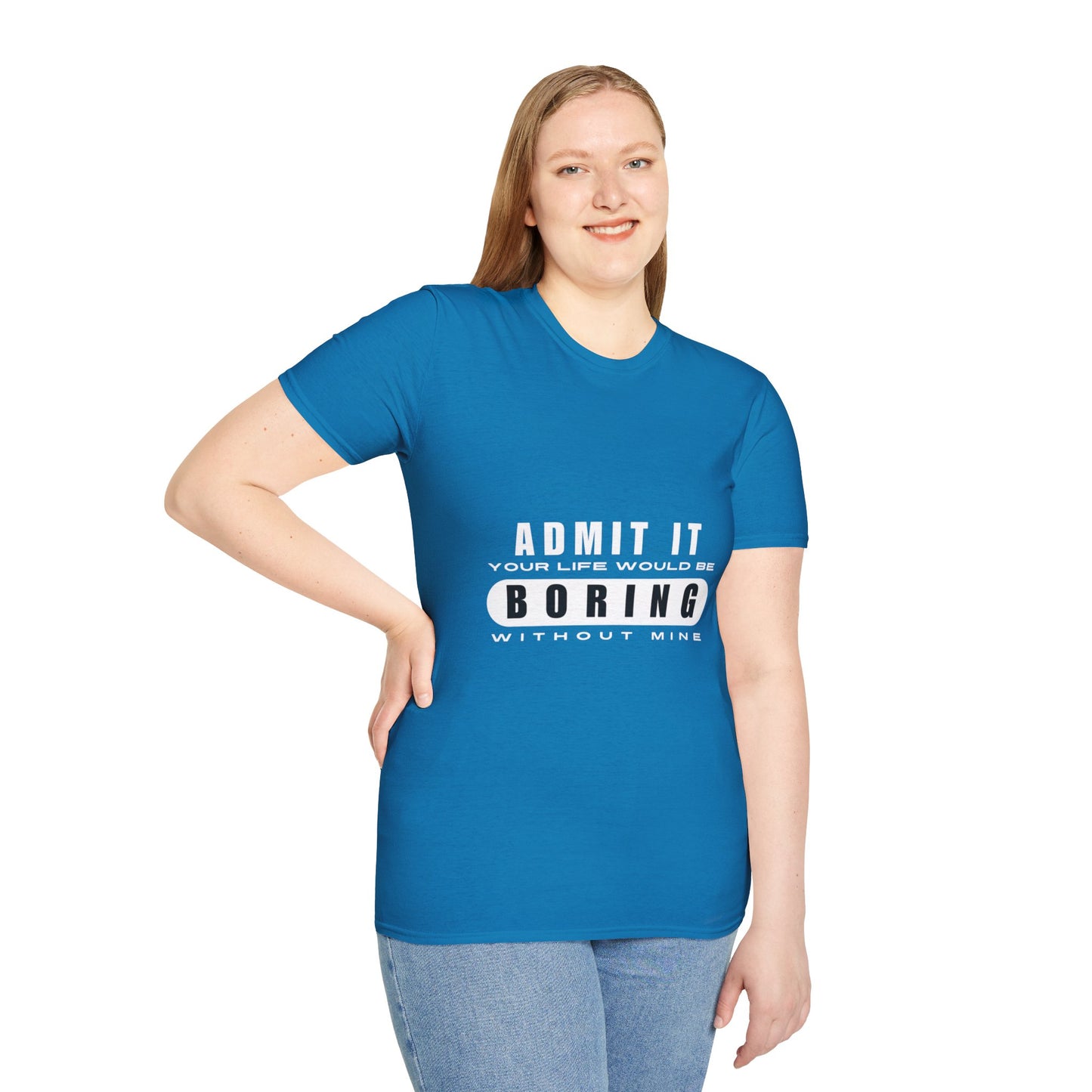 Your Life is Boring | T-Shirt