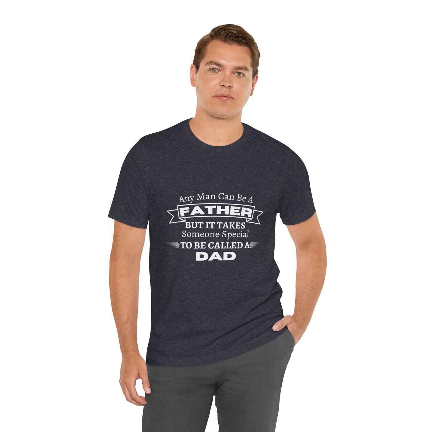 Any Man Can Be a Father | T-Shirt