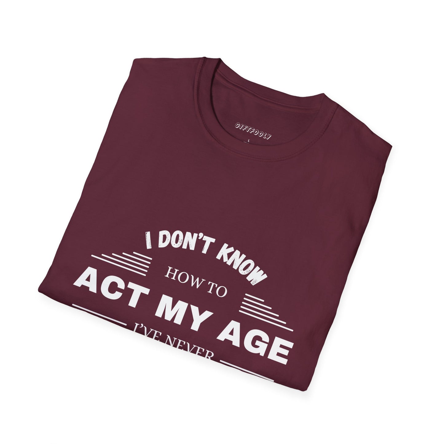 Act My Age | Unisex T-Shirt