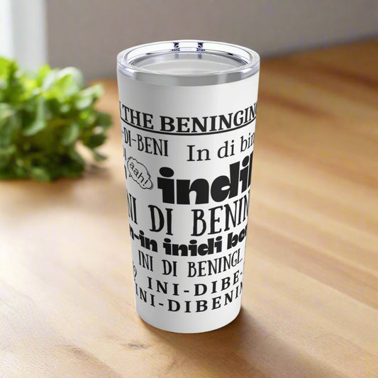 In The Beninging Wht | Meme Tumbler 20oz