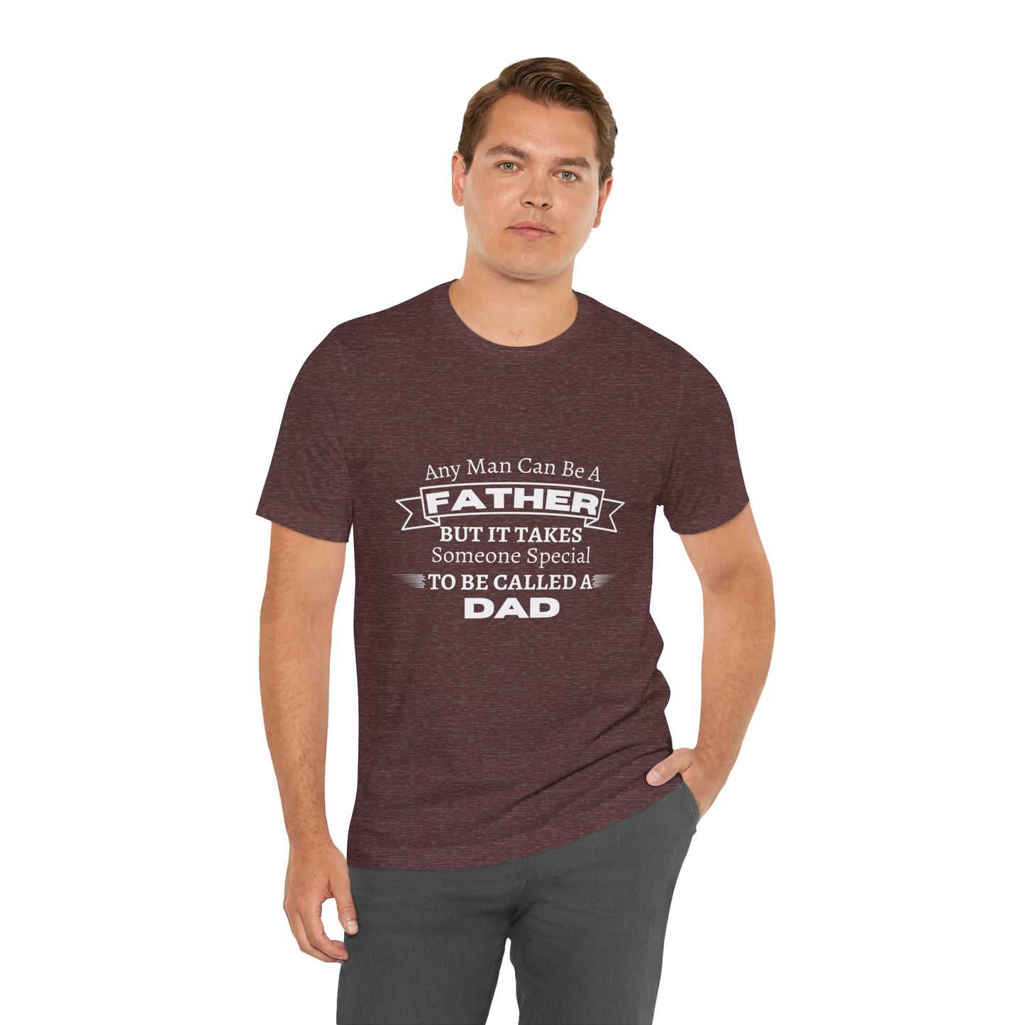 Any Man Can Be a Father | T-Shirt