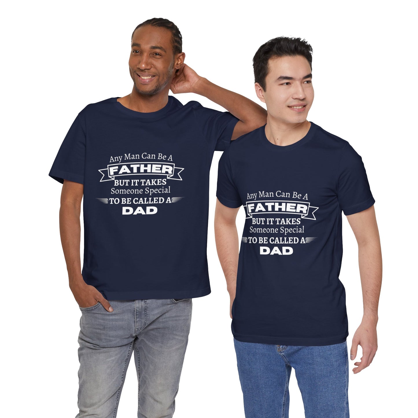 Any Man Can Be a Father | T-Shirt