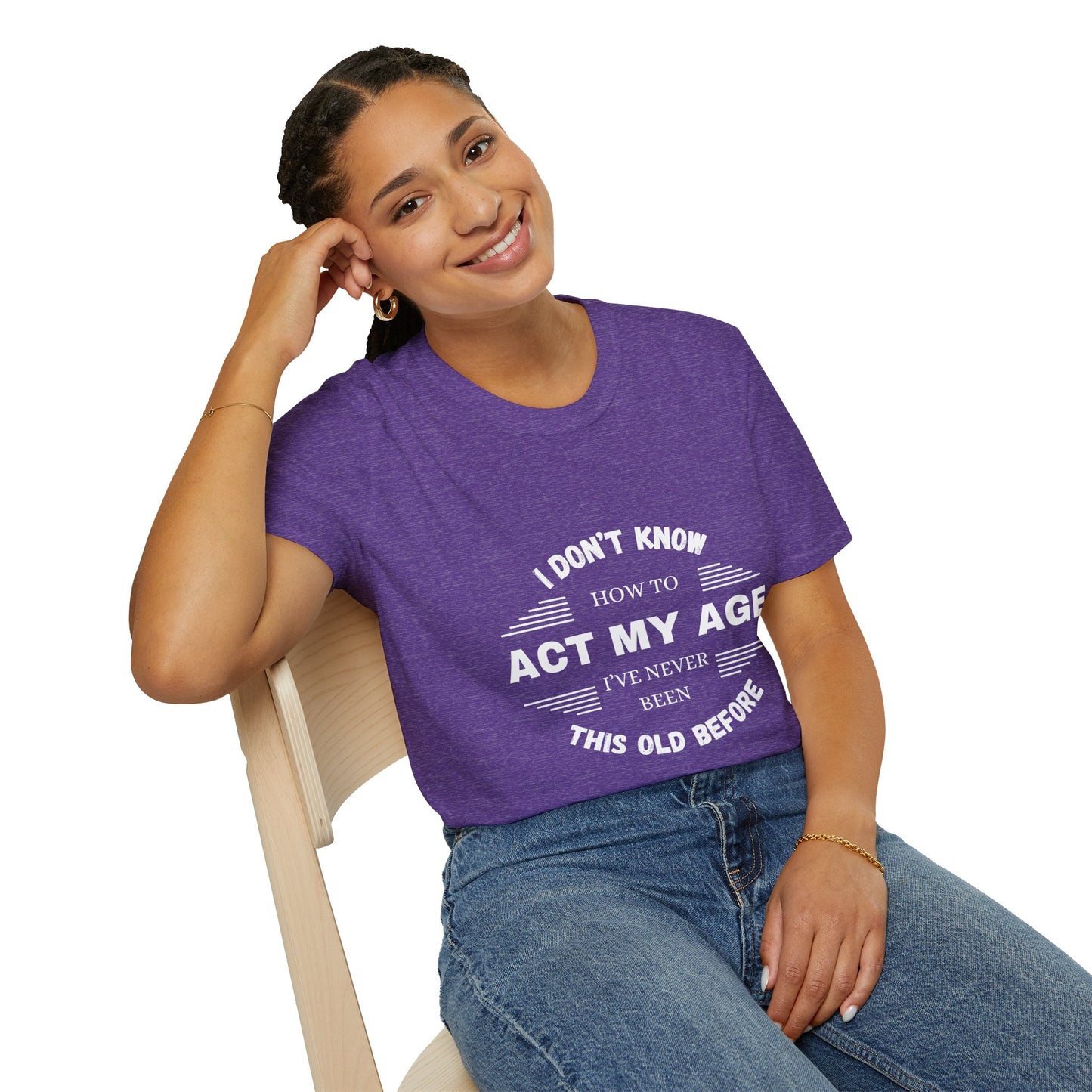 Act My Age | Unisex T-Shirt