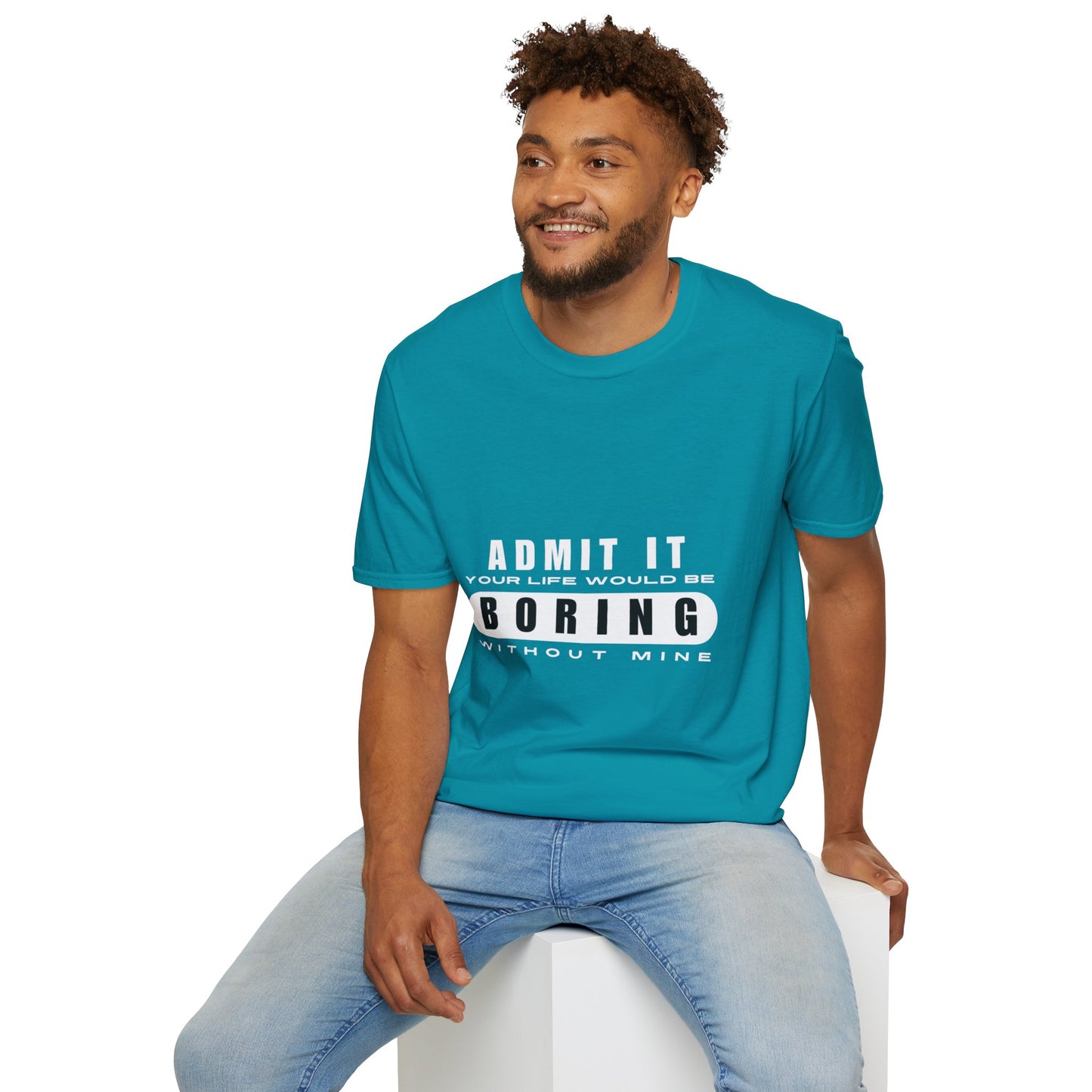 Your Life is Boring | T-Shirt