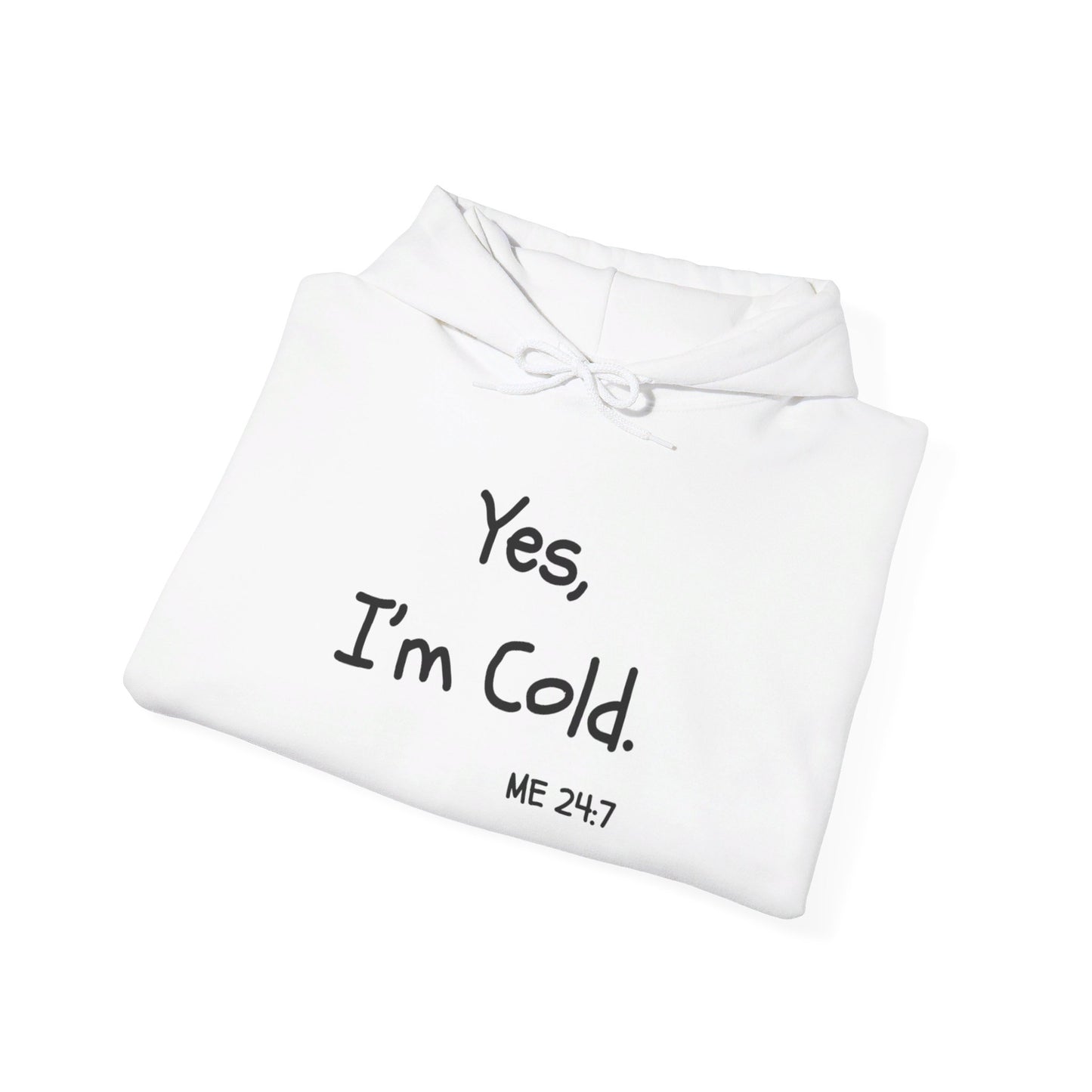 Yes I'm Cold | Hooded