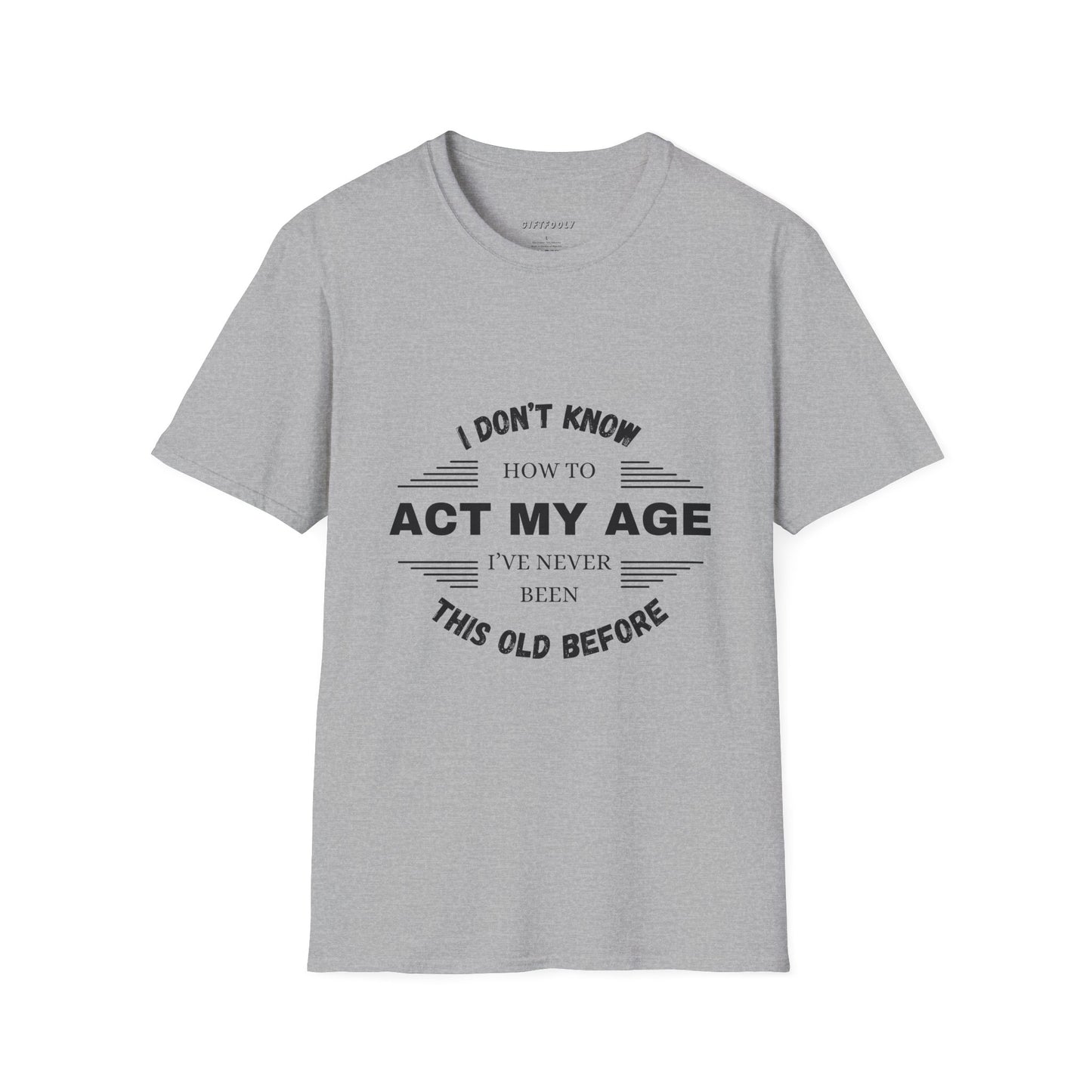 Act My Age | Unisex T-Shirt