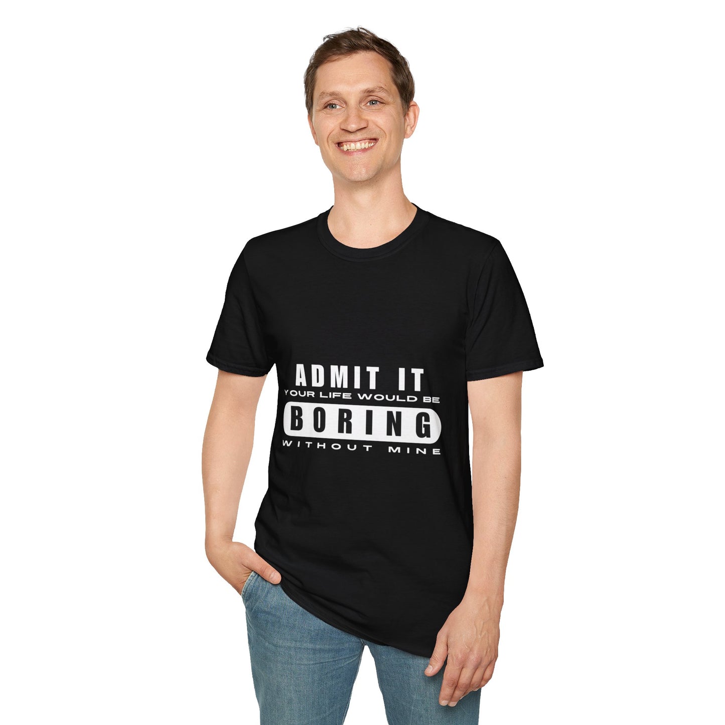 Your Life is Boring | T-Shirt