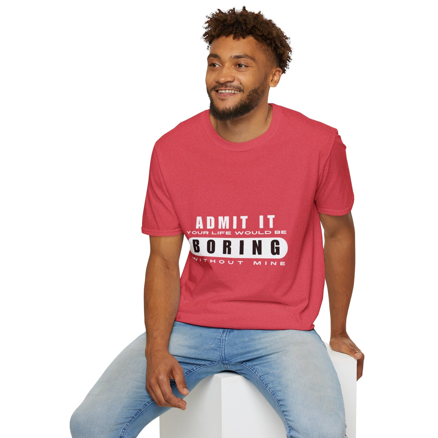 Your Life is Boring | T-Shirt