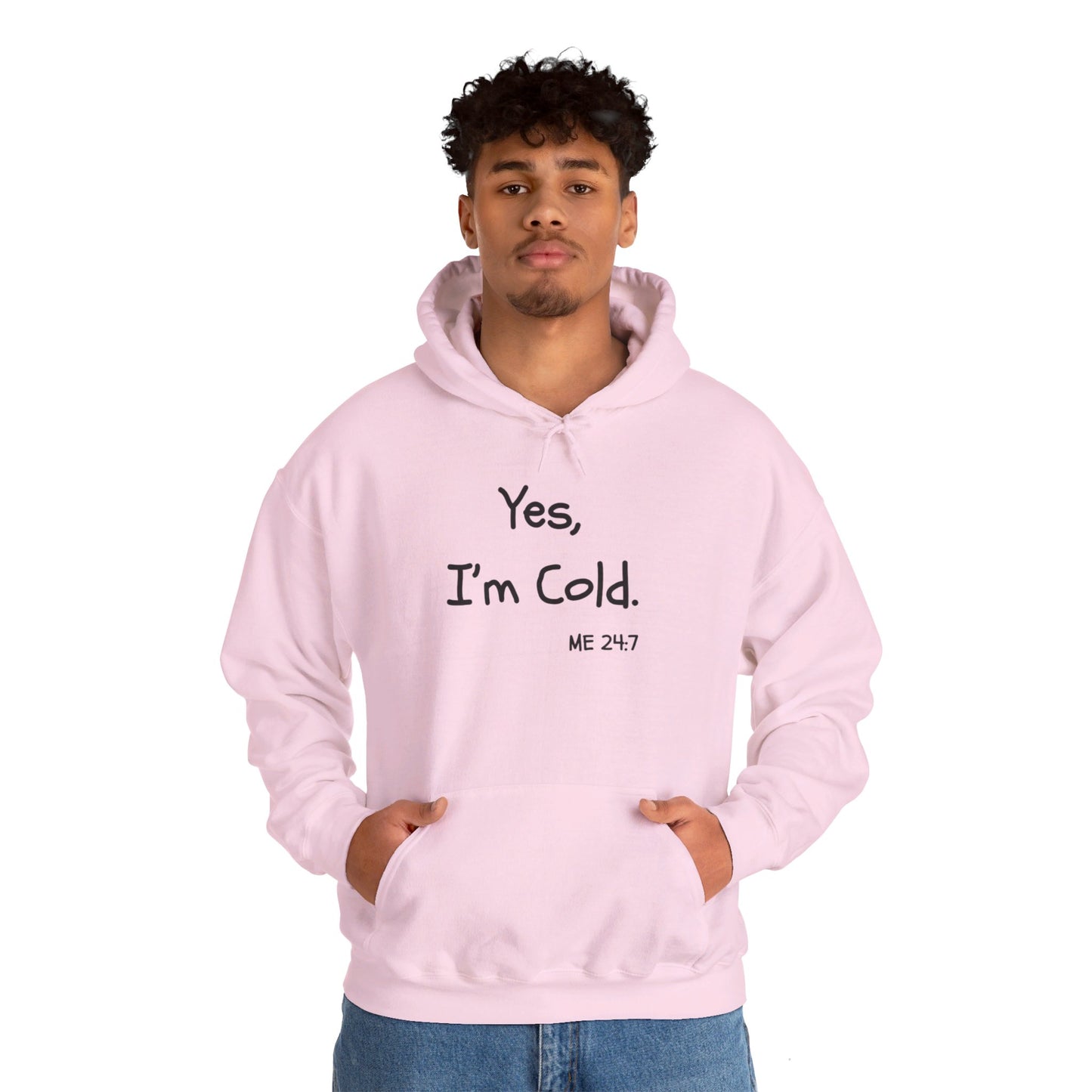 Yes I'm Cold | Hooded