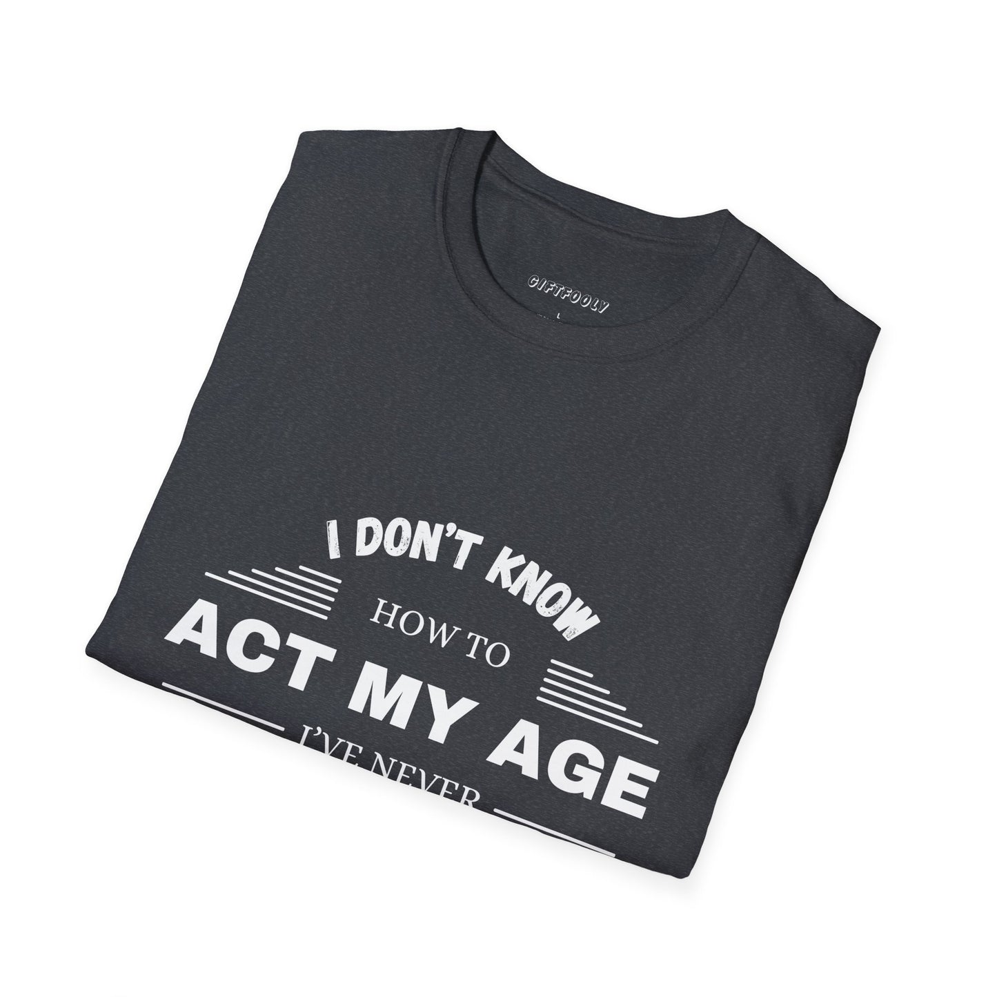 Act My Age | Unisex T-Shirt