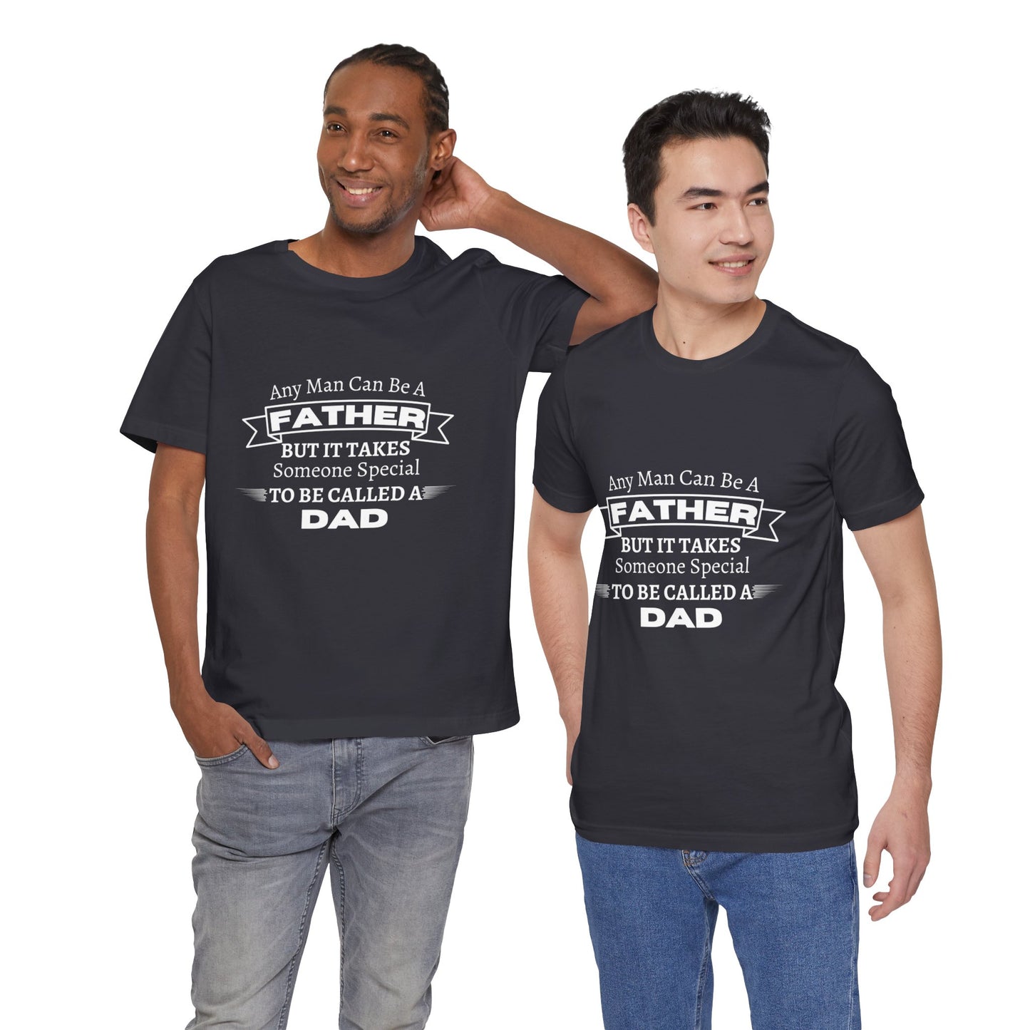 Any Man Can Be a Father | T-Shirt