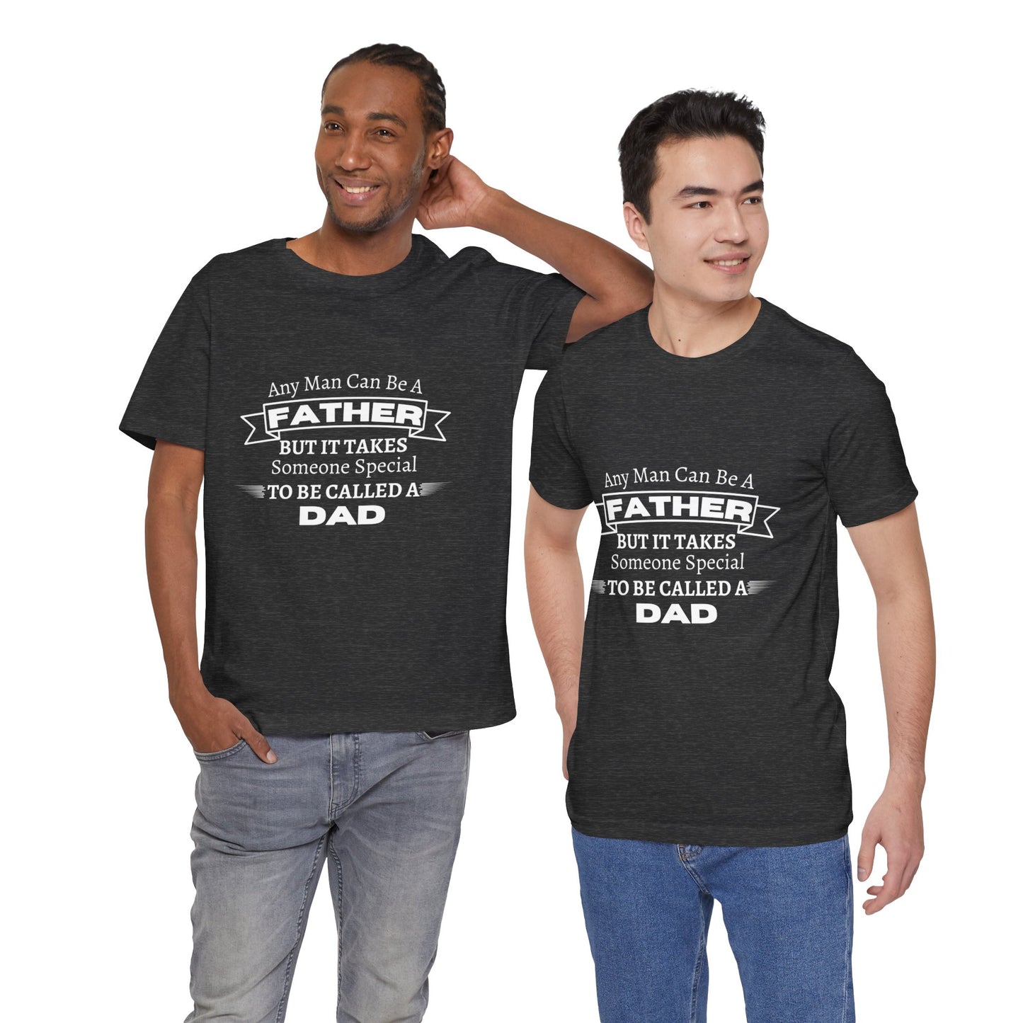 Any Man Can Be a Father | T-Shirt