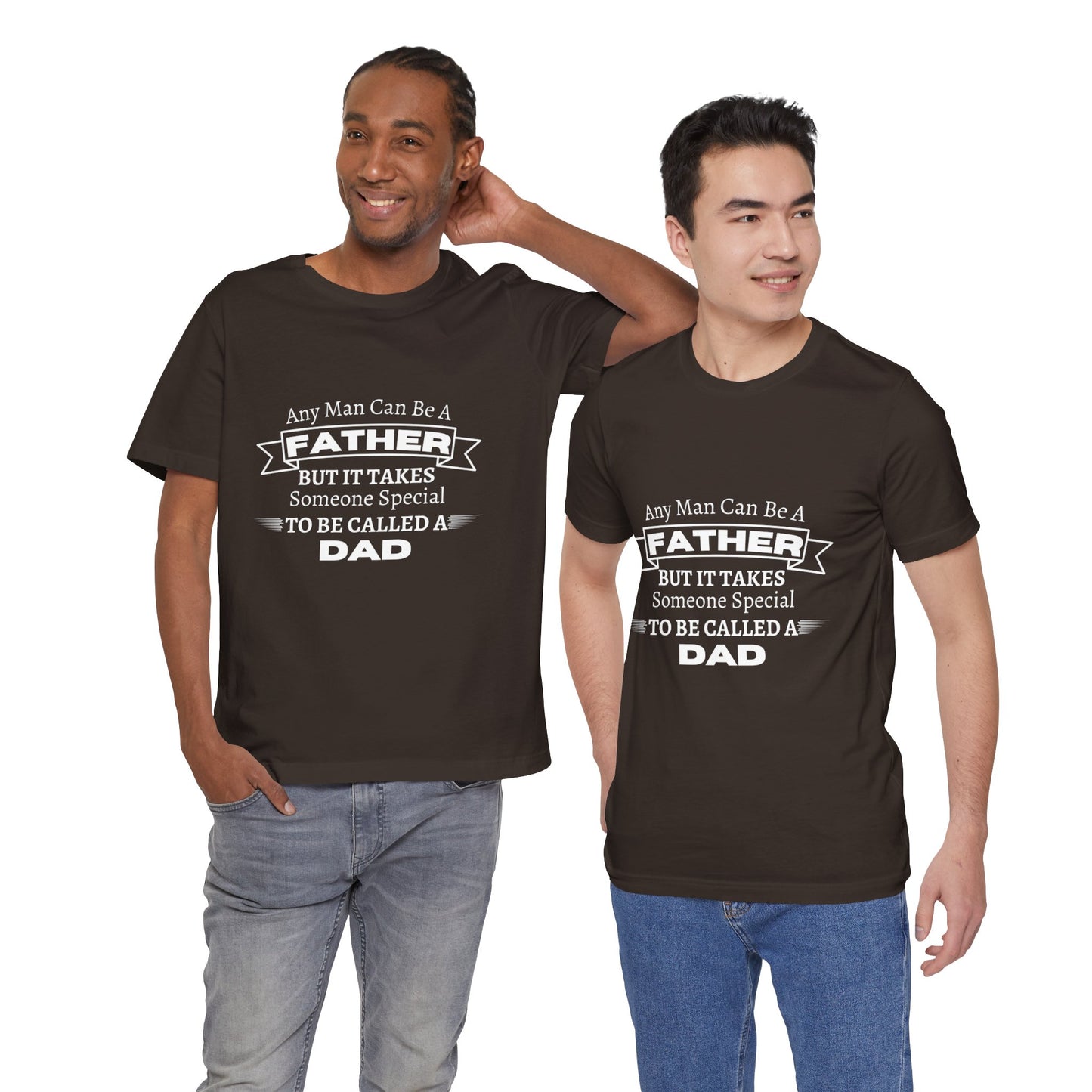 Any Man Can Be a Father | T-Shirt