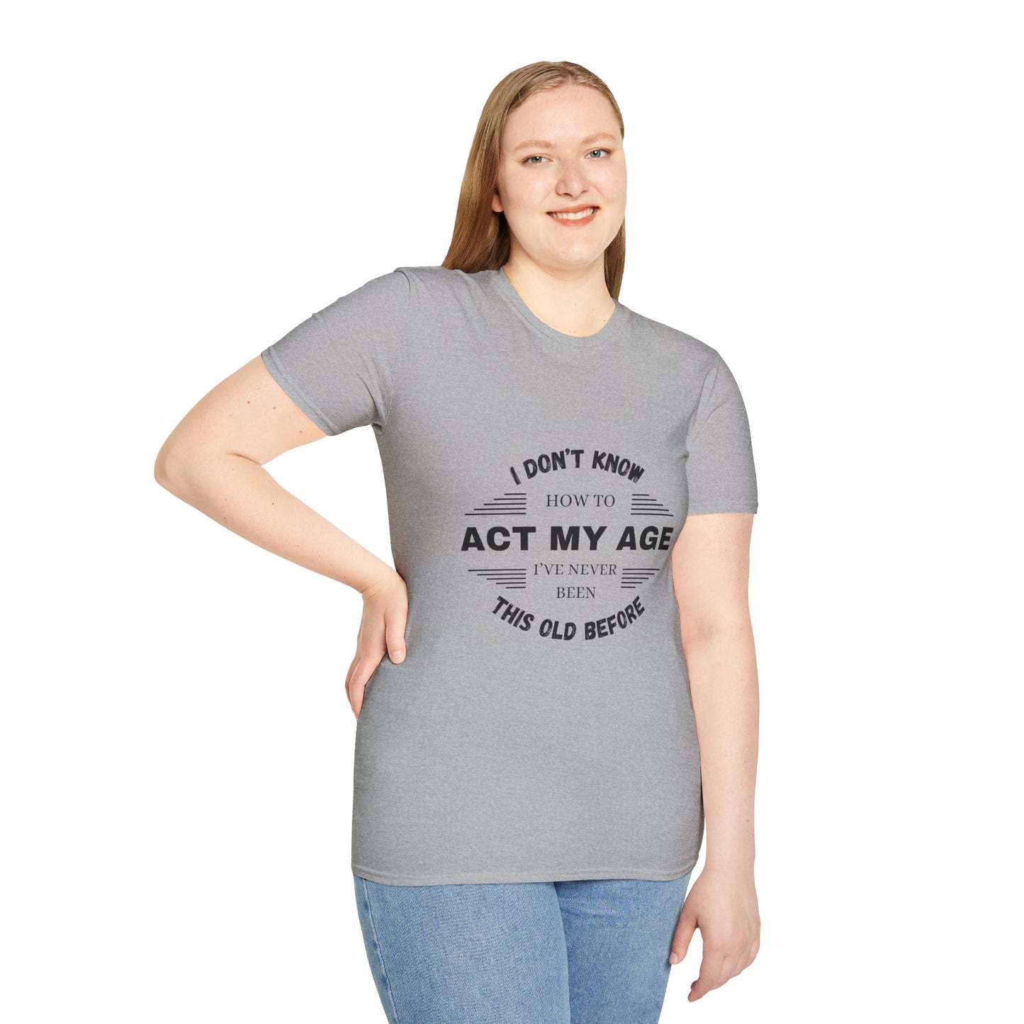 Act My Age | Unisex T-Shirt