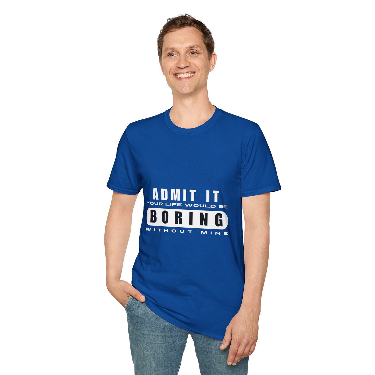 Your Life is Boring | T-Shirt