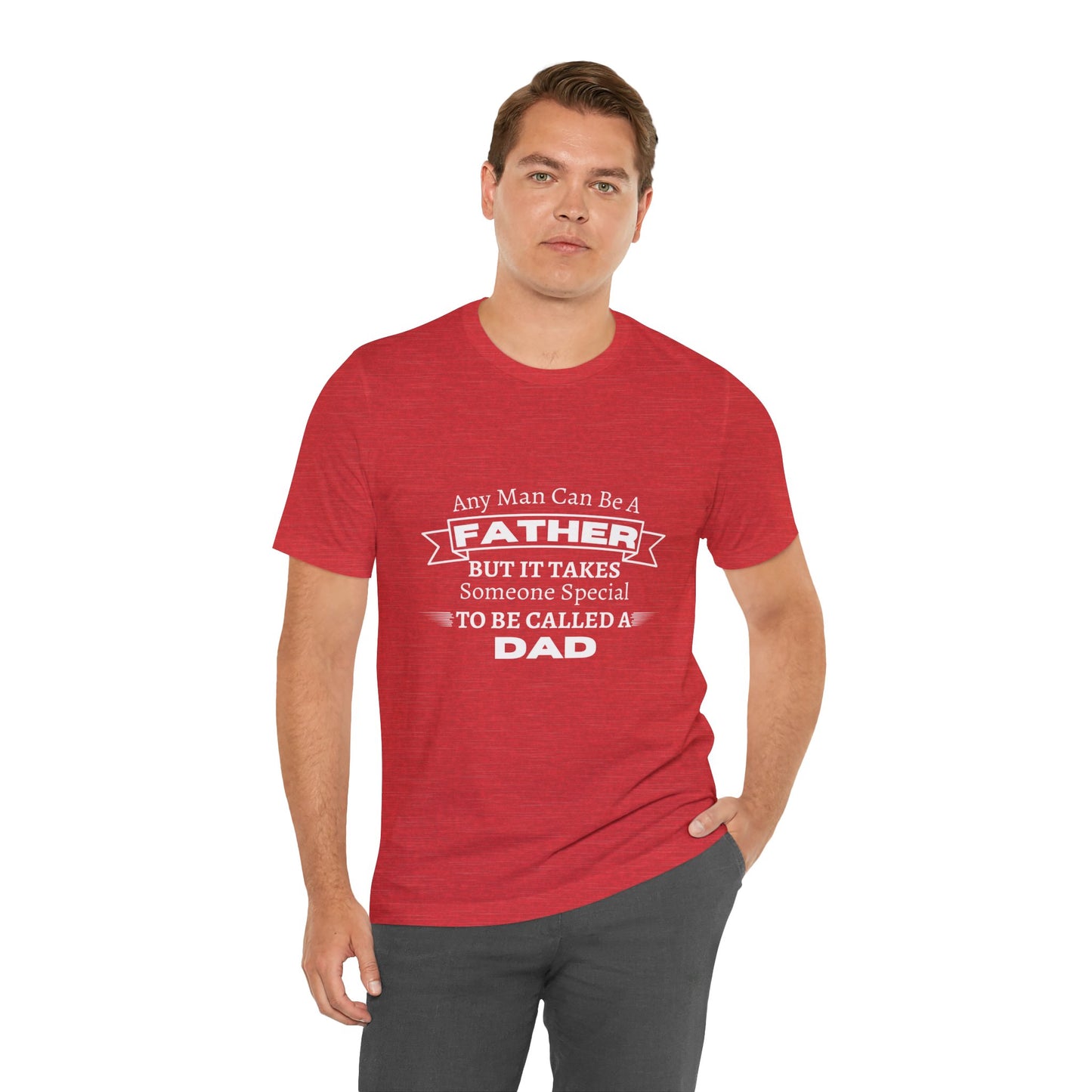 Any Man Can Be a Father | T-Shirt