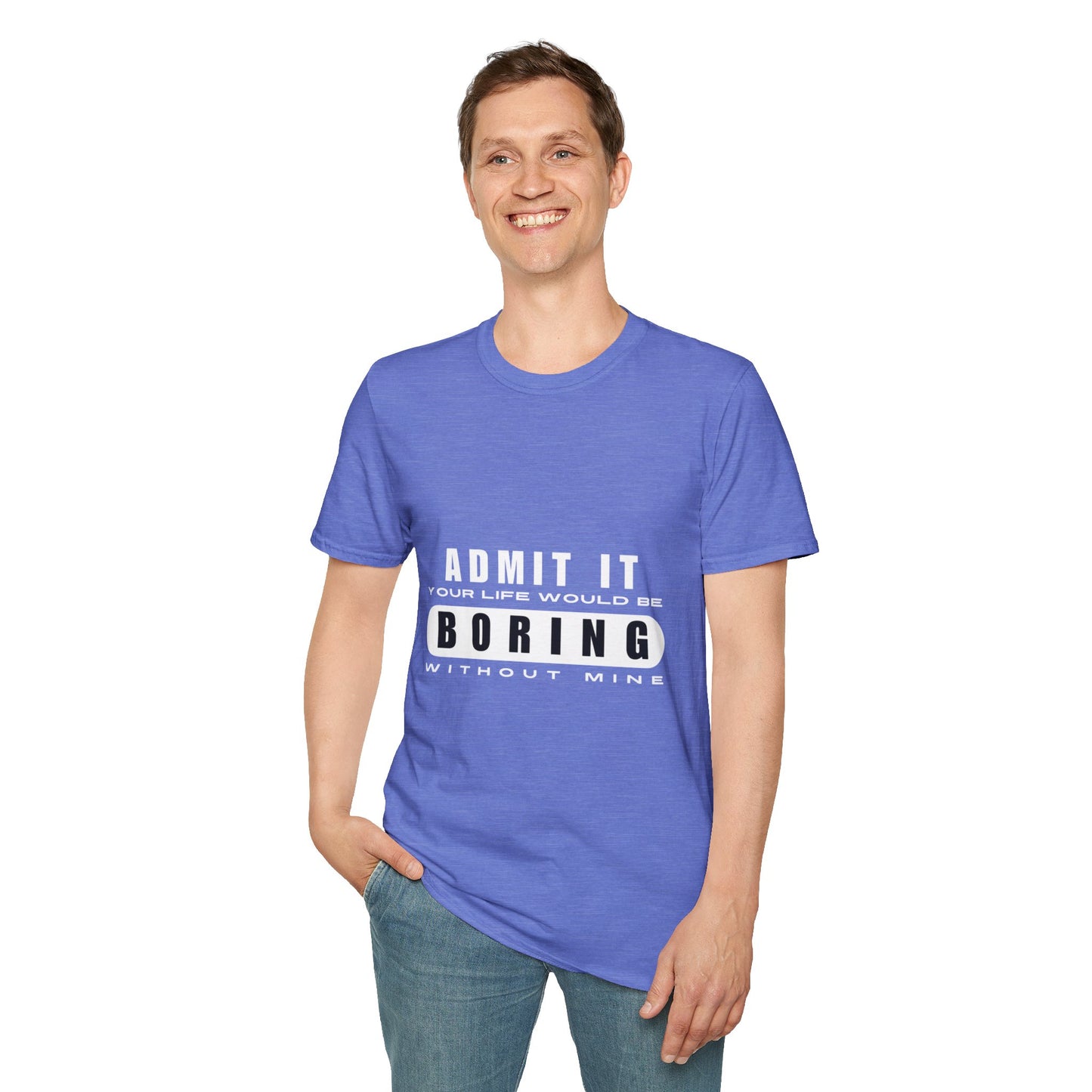 Your Life is Boring | T-Shirt
